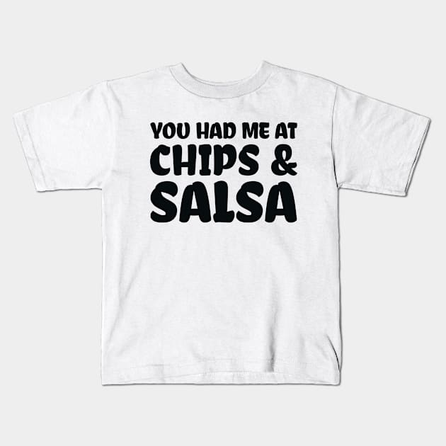 You Had Me At Chips and Salsa Kids T-Shirt by colorsplash